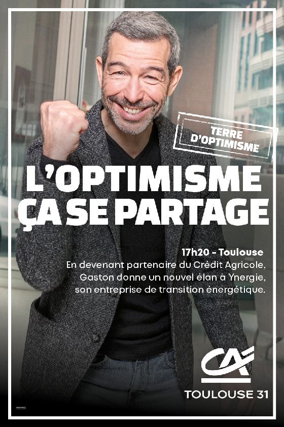 Affiche "L'optimisme ça se partage"-  Crédit Agricole Toulouse 31, Campagne l'optimisme