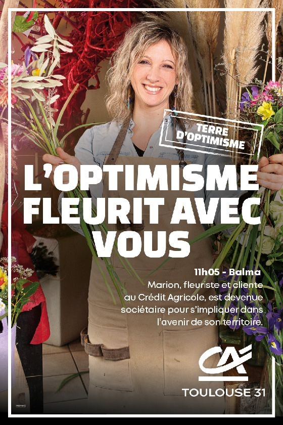 Affiche "L'optimisme fleurit avec vous"-  Crédit Agricole Toulouse 31, Campagne l'optimisme