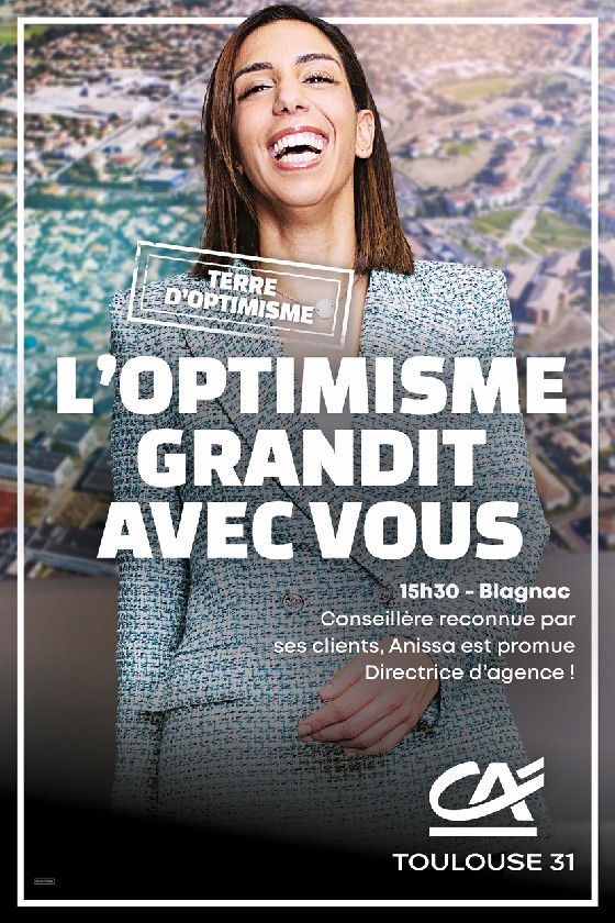 Affiche "L'optimisme grandit avec vous"-  Crédit Agricole Toulouse 31, Campagne l'optimisme