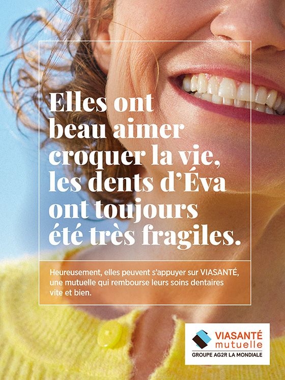 Affiche "Elles ont beau aimer coquer la vie, les dents d'Eva ont toujours été très fragiles." de la campagne « Les parties du corps » - VIASANTÉ Mutuelle